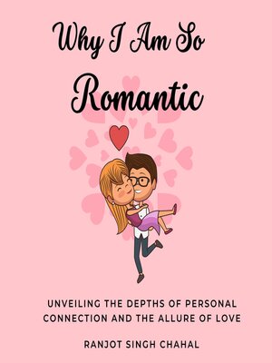 cover image of Why I Am So Romantic